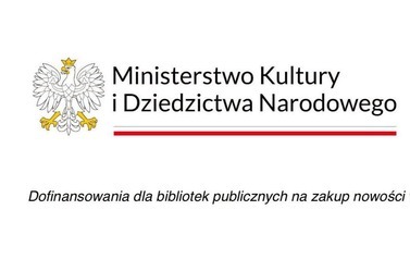 Logotyp Ministerstwa Kultury i Dziedzictwa Narodowego oraz logotyp Biblioteki Narodowej wraz z opisem o programie dofinansowania dla bibliotek publicznych
