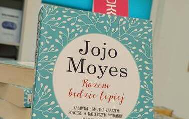 Dyskusyjny Klub Książki dla dorosłych w Filii w Kwakowie om&oacute;wienie Jojo Moyes Razem będzie lepiej