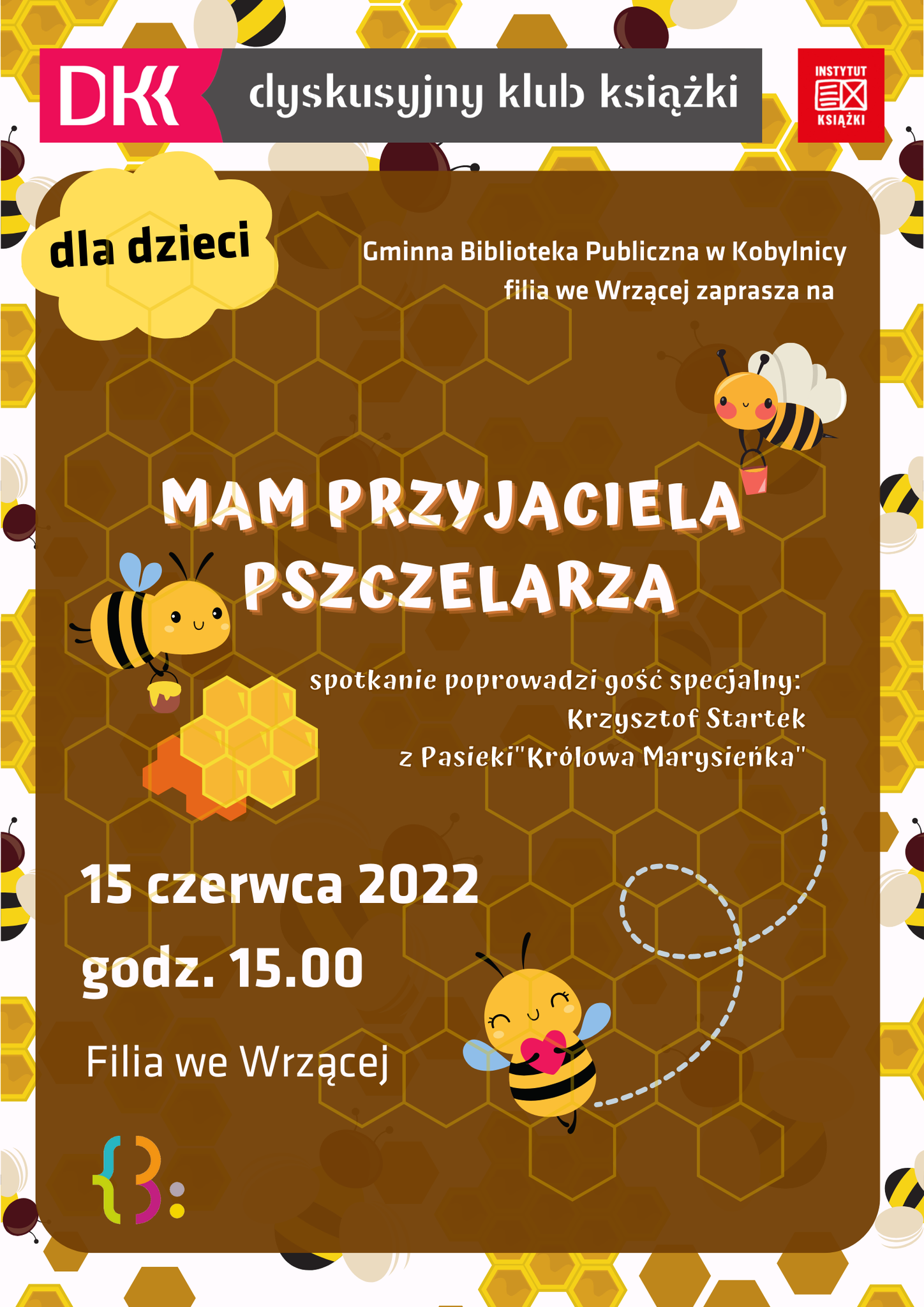 Dyskusyjny Klub Książki dla dzieci we Wrzącej - Mam przyjaciela pszczelarza - gość Krzysztof Startek z&nbsp;pasieki Królowa Marysieńka. 15.06.2022 godz.15.00