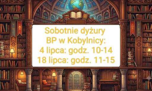 Sobotnie lipcowe dyżury w Bibliotece Publicznej w Kobylnicy